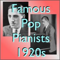 Famous Pop Pianists from 1920s